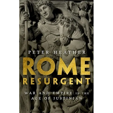 Rome Resurgent: War and Empire in the Age of Justinian