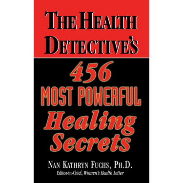 The Health Detective's 456 Most Powerful Healing Secrets