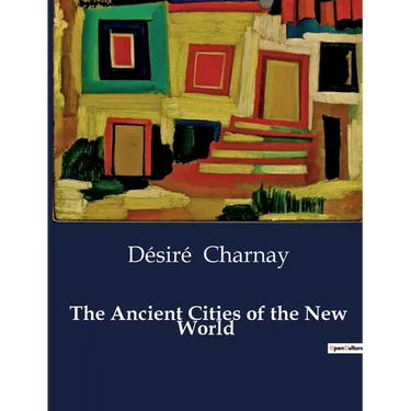 The Ancient Cities of the New World
