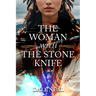 The Woman with the Stone Knife