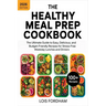 The Healthy Meal Prep Cookbook: The Ultimate Guide to Easy, Delicious, and Budget-Friendly Recipes for Stress-Free Weekday Lunches and Dinners