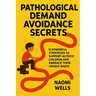 Pathological Demand Avoidance Secrets: 15 Powerful Strategies to Support Autistic Children and Embrace Their Unique Minds