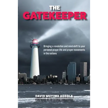 The Gatekeeper: Bringing a Revolution and a Mind-shift to Your Personal Prayer Life and Prayer Movements in the Nations