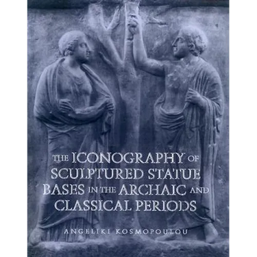 Iconography of Sculptured Statue Bases: In the Archaic and Classical Periods