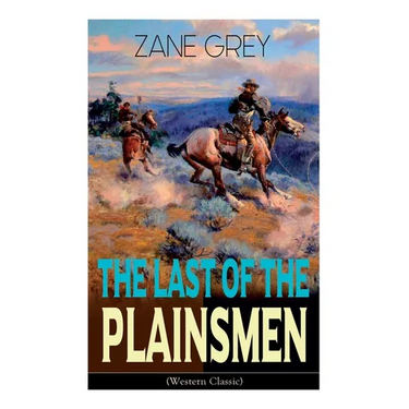 The Last of the Plainsmen (Western Classic): Wild West Adventure