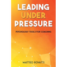Leading Under Pressure - Psychology Tools for Coaching
