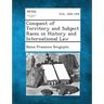 Conquest of Territory and Subject Races in History and International Law