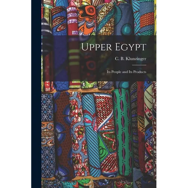 Upper Egypt: Its People and Its Products