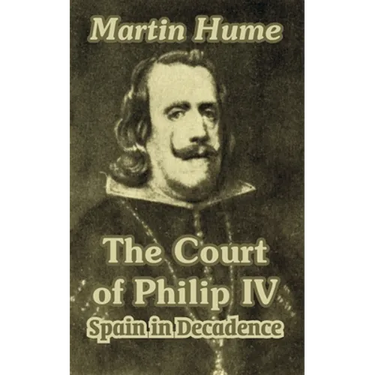 The Court of Philip IV: Spain in Decadence