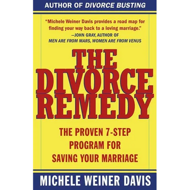 The Divorce Remedy: The Proven 7 Step Program for Saving Your Marriage