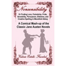 Nonsensibility Or Finding Love, Freindship, Pride, Sensibility, Persuasion, Dilemma, and Creative Spelling in Mansfield Abbey: A Comical Mash-up of th