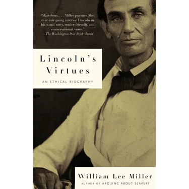 Lincoln's Virtues: An Ethical Biography