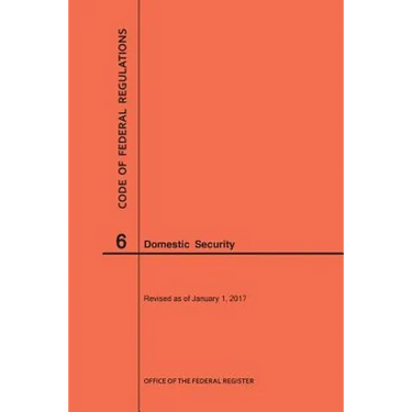 Code of Federal Regulations Title 6, Domestic Security, 2017