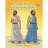 I Am Not A Grasshopper