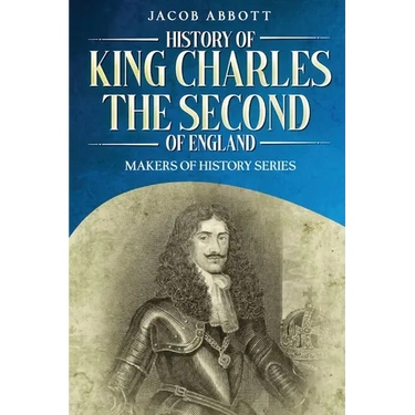 History of King Charles the Second of England: Makers of History Series (Annotated)