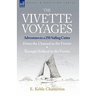 The Vivette Voyages: Adventures in a 25ft Sailing Cutter-Down the Channel in the Vivette & Through Holland in the Vivette