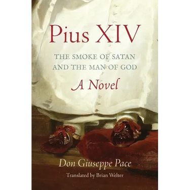 Pius XIV: The Smoke of Satan and the Man of God