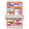 Capsule Wardrobe: The Complete Guide To Find Your Style And Create Your Own Capsule Wardrobe