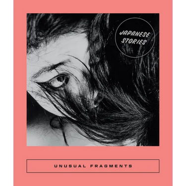 Unusual Fragments: 20th Century Japanese Fiction