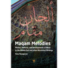 Maqam Melodies: Pitches, Patterns, and Developments of Music in the Middle East and other Microtonal Writings