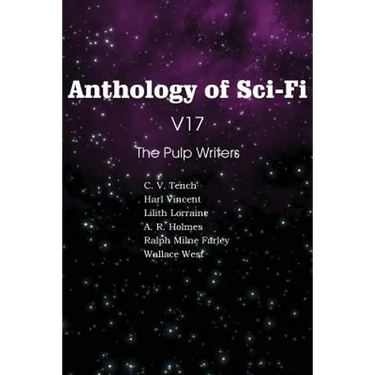 Anthology of Sci-Fi V17 the Pulp Writers
