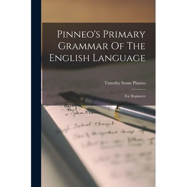 Pinneo's Primary Grammar Of The English Language: For Beginners