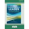The Transforming Leader: New Approaches to Leadership for the Twenty-first Century (16pt Large Print Edition)