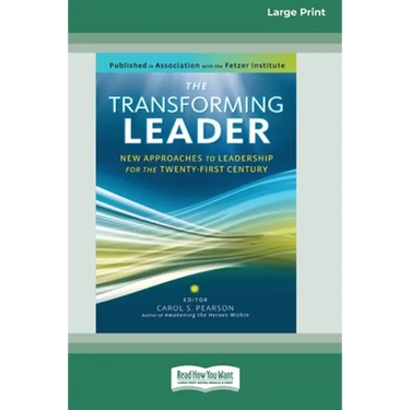 The Transforming Leader: New Approaches to Leadership for the Twenty-first Century (16pt Large Print Edition)