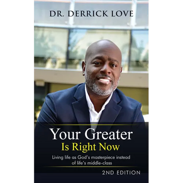 Your Greater is Right Now: Living as God's masterpiece instead of life's middle class