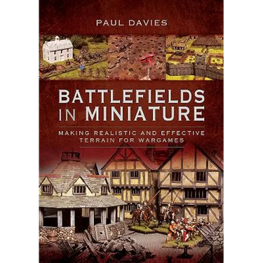 Battlefields in Miniature: Making Realistic and Effective Terrain for Wargames