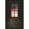 Being Ill: On Sickness, Care and Abandonment