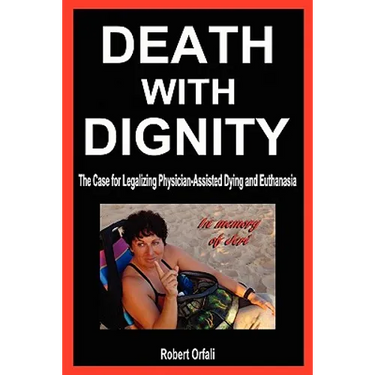 Death with Dignity: The Case for Legalizing Physician-Assisted Dying and Euthanasia