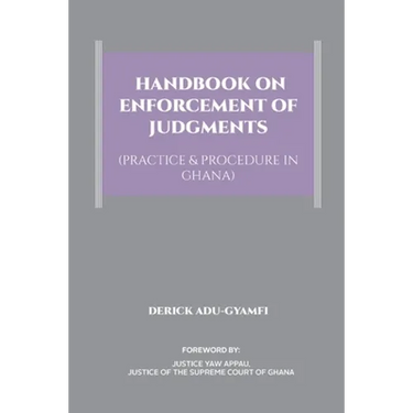 Handbook on Enforcement of Judgments (Practice & Procedure in Ghana)
