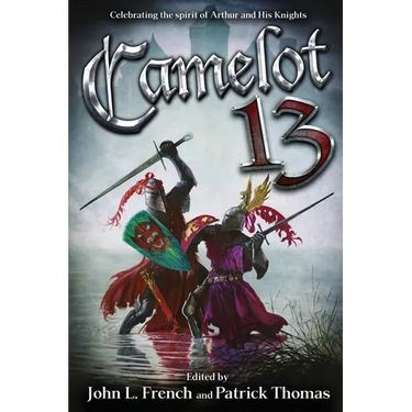 Camelot 13: Celebrating the spirit of Arthur and His Knights