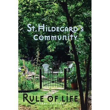 St. Hildegard's Community Rule of Life: Summer 2017