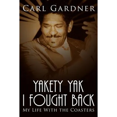 Yakety Yak I Fought Back: My Life with the Coasters