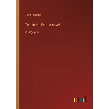 Told in the East; A novel: in large print