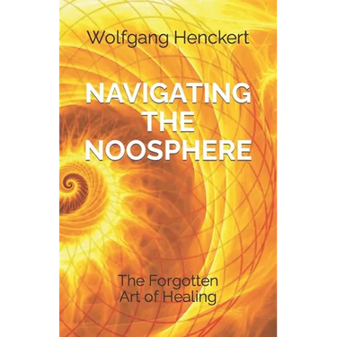 Navigating the Noosphere: The Forgotten Art of Healing