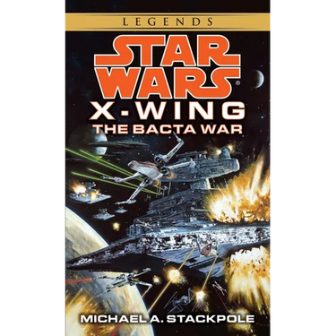 The Bacta War: Star Wars Legends (Rogue Squadron)