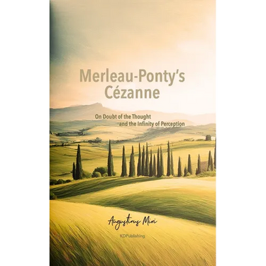 Merleau-Ponty's Cézanne: On Doubt of the Thought and the Infinity of Perception