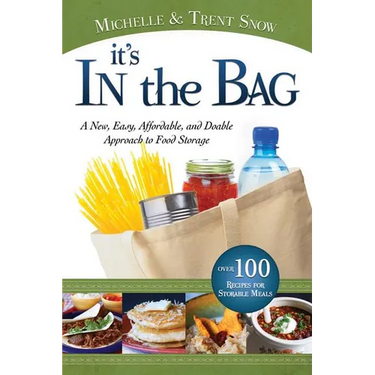 It's in the Bag: A New, Easy, Affordable, and Doable Approach to Food Storage