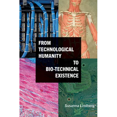From Technological Humanity to Bio-technical Existence
