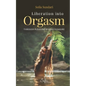 Liberation Into Orgasm: Through Pleasure Beyond Pleasure