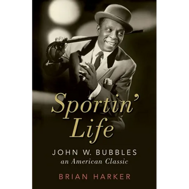 Sportin' Life: John W. Bubbles, an American Classic