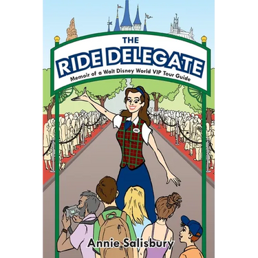 The Ride Delegate: Memoir of a Walt Disney World VIP Tour Guide