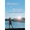 Blindness for Beginners: A renewed vision of the possible