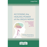 Accessing the Healing Power of the Vagus Nerve: Self-Exercises for Anxiety, Depression, Trauma, and Autism (16pt Large Print Edition)
