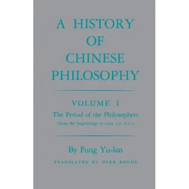 History of Chinese Philosophy, Volume 1: The Period of the Philosophers (from the Beginnings to Circa 100 B.C.)