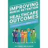 Improving Nurse Retention and Healthcare Outcomes: Innovating With the IMPACT Model