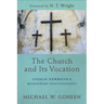 The Church and Its Vocation: Lesslie Newbigin's Missionary Ecclesiology